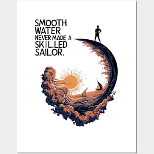 Smooth Water Never Made A Skilled Sailor. Posters and Art